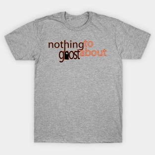 Nothing to Ghost About T-Shirt